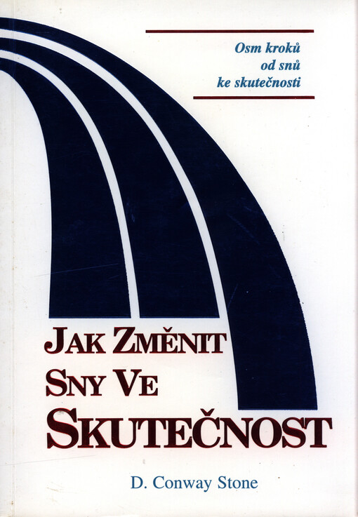Jak změnit sny ve skutečnost : osm kroků od snů ke skutečnosti