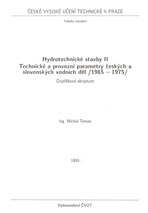 Hydrotechnické stavby II : technické a provozní parametry českých a slovenských vodních děl (1965-1975) : doplňkové skriptum