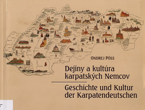 Dejiny a kultúra karpatských Nemcov =Geschichte und Kultur der Karpatendeutschen