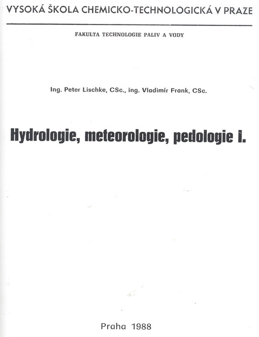 Hydrologie, meteorologie, pedologie :Určeno pro posl. fak. technologie paliv a vody.Díl 1.