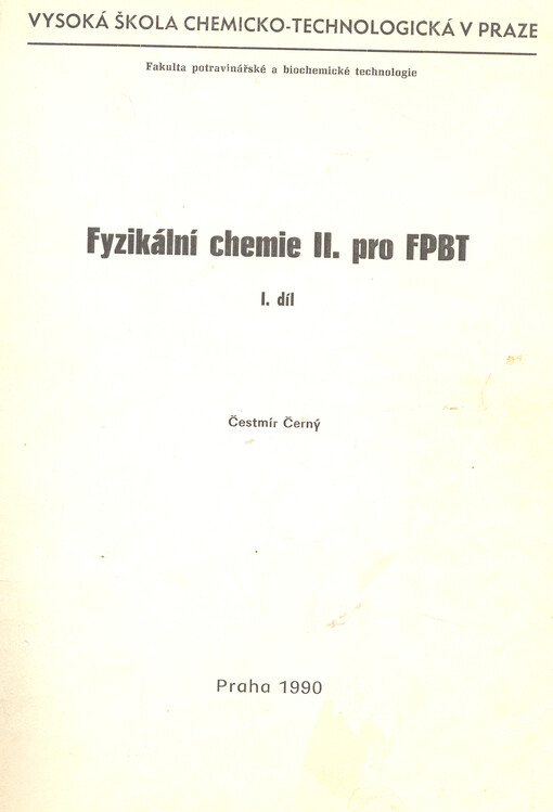 Fyzikální chemie II pro FPBT [fakultu potravinářské a biochemické technologie]