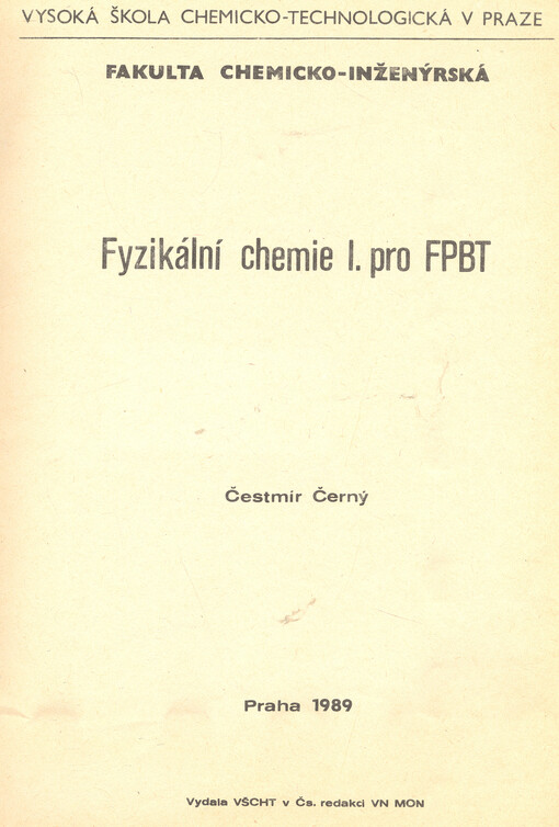 Fyzikální chemie pro FPBT [fak. potravinářské a biochem. technologie]. [Díl] 1