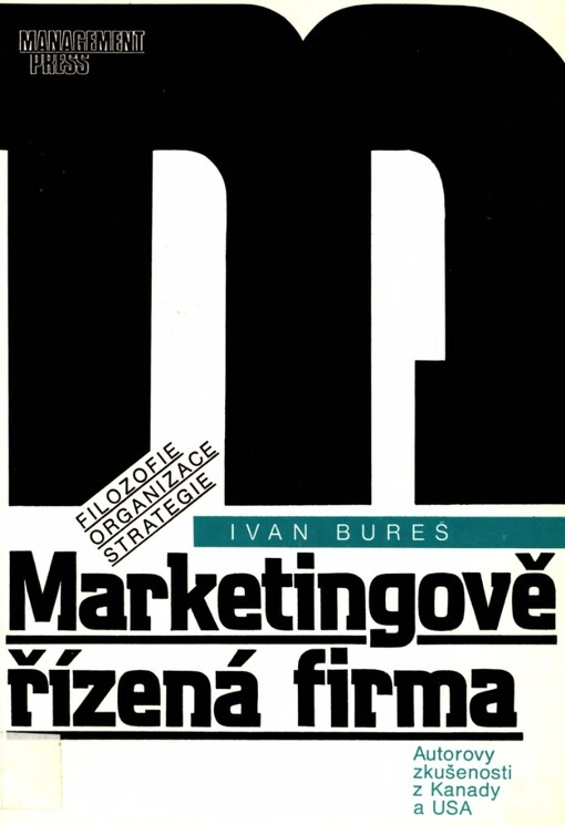 Marketingově řízená firma: filozofie, organizace, strategie : autorovy zkušenosti z Kanady a USA