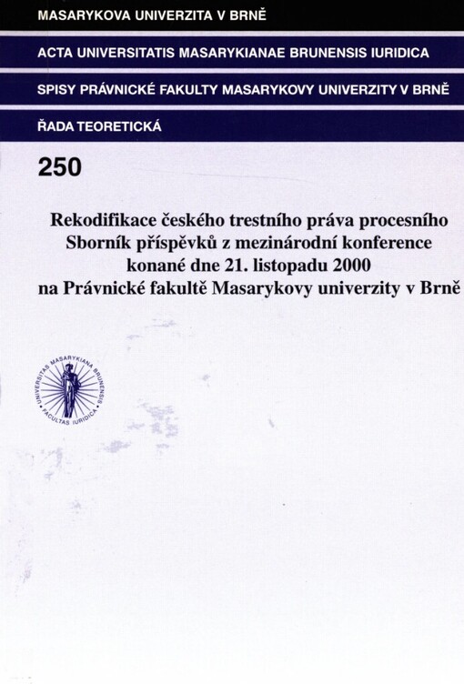 Rekodifikace českého trestního práva procesního: sborník příspěvků z mezinárodní konference konané dne 21. listopadu 2000 na Právnické fakultě Masarykovy univerzity v Brně