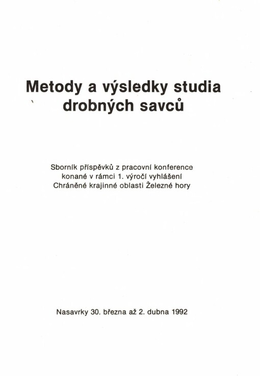 Metody a výsledky studia drobných savců :konf. Nasavrky 30. března - 2. dubna 1992, Správa Chráněné krajinné oblasti Železné hory [a] Český ústav ochrany přírody Pardubice : sborník příspěvků