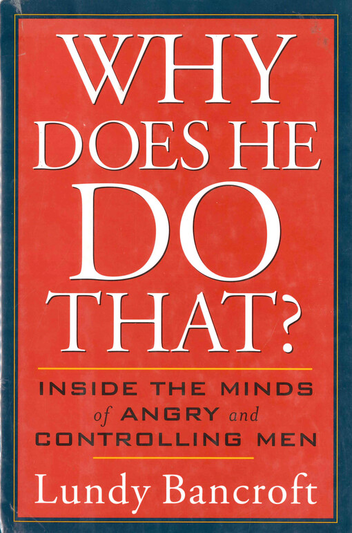 Why does he do that? :inside the minds of angry and controlling men