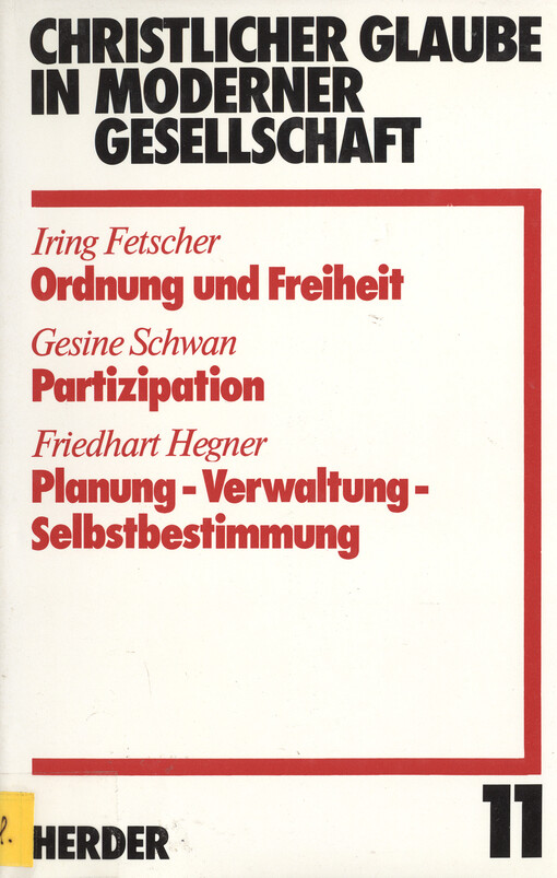 Christlicher Glaube in moderner Gesellschaft :Ordnung und Freiheit : Partizipation : Planung - Verwaltung - Selsbstbestimmung.Teilband 11.