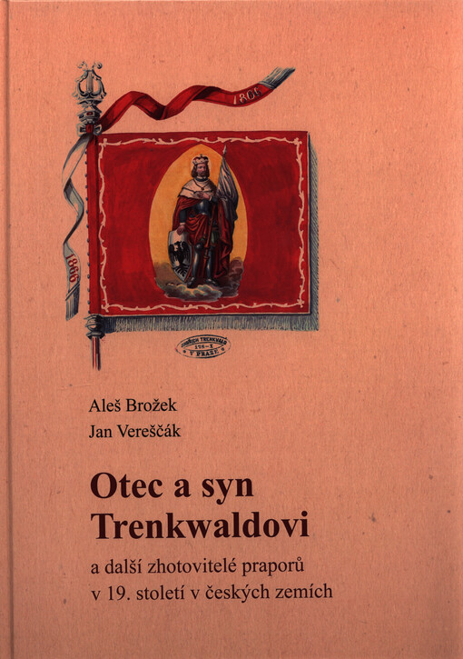 Otec a syn Trenkwaldovi a další zhotovitelé praporů v 19. století v českých zemích