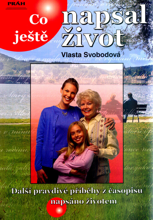 Co ještě napsal život : [další pravdivé příběhy z časopisu Napsáno životem]