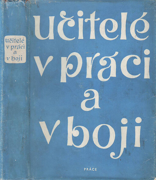 Učitelé v práci a v boji :Sborník vzpomínek a studií