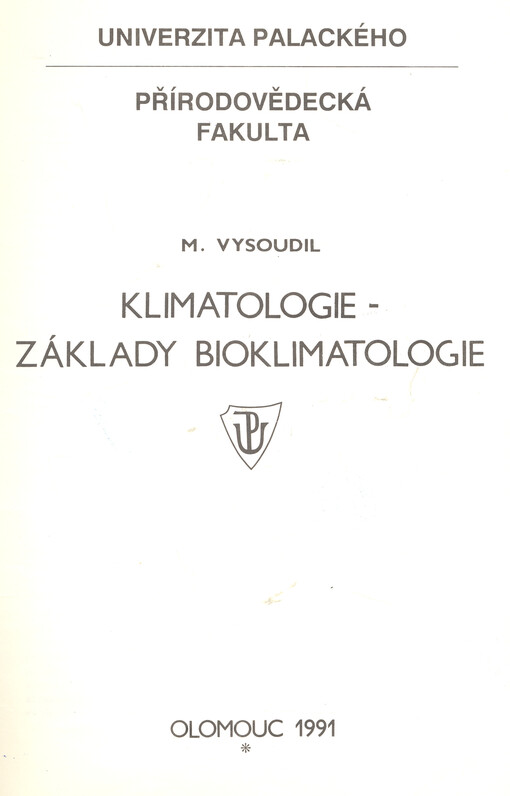 Klimatologie - základy bioklimatologie: Určeno pro posl. přírodovědecké fak. a pedag. fak. Univerzity Palackého