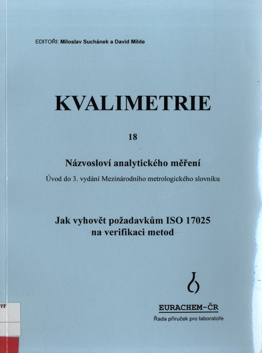 Názvosloví analytického měření : úvod do 3. vydání Mezinárodního metrologického slovníku ; Jak vyhovět požadavkům ISO 17025 na verifikaci metod