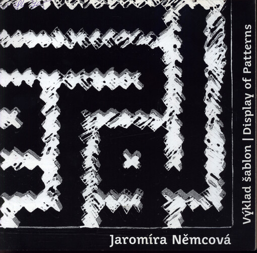 Jaromíra Němcová : výklad šablon = display of patterns : [19. dubna - 17. června 2007