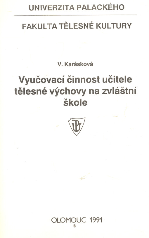 Vyučovací činnost učitele tělesné výchovy na zvláštní škole: Určeno pro stud. učitelství MVZP [mládež vyžadující zvláštní péči] a vychovatelství OVZP [osoby vyžadující zvláštní péči]