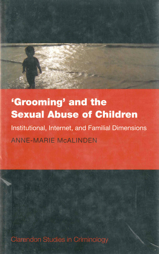 Grooming and the sexual abuse of children :institutional, Internet, and familial dimensions
