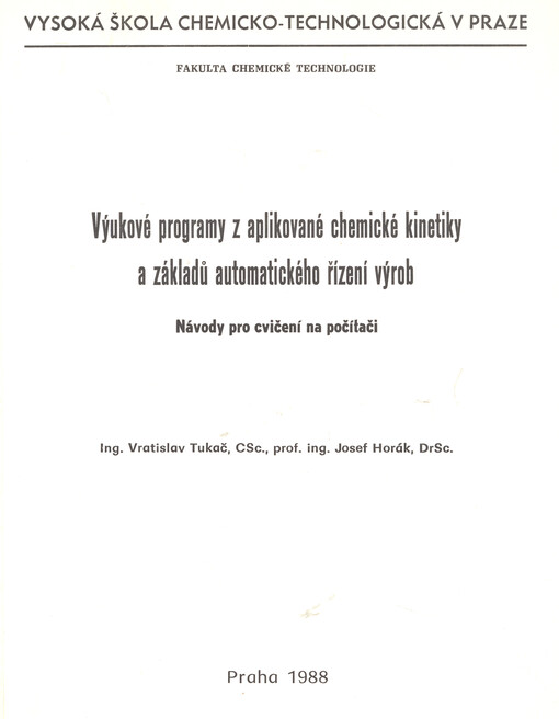 Výukové programy z aplikované chemické kinetiky a základů automatického řízení výrob :návody pro cvičení na počítači : určeno pro posl. fak. chem. technologie