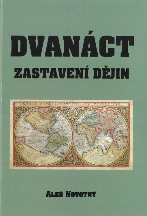 Dvanáct zastavení dějin : příručka pro potírání politické pseudokorektnosti