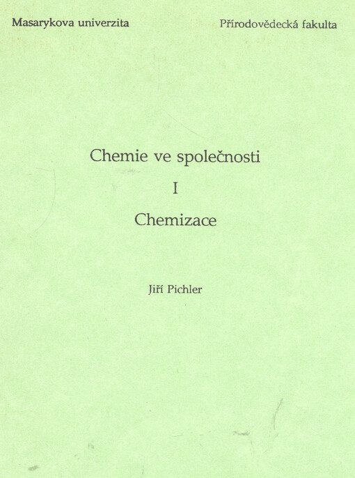 Chemie ve společnosti I: Chemizace : Určeno pro posl. fak. přírodovědecké