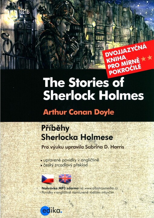 The stories of Sherlock Holmes = Příběhy Sherlocka Holmese