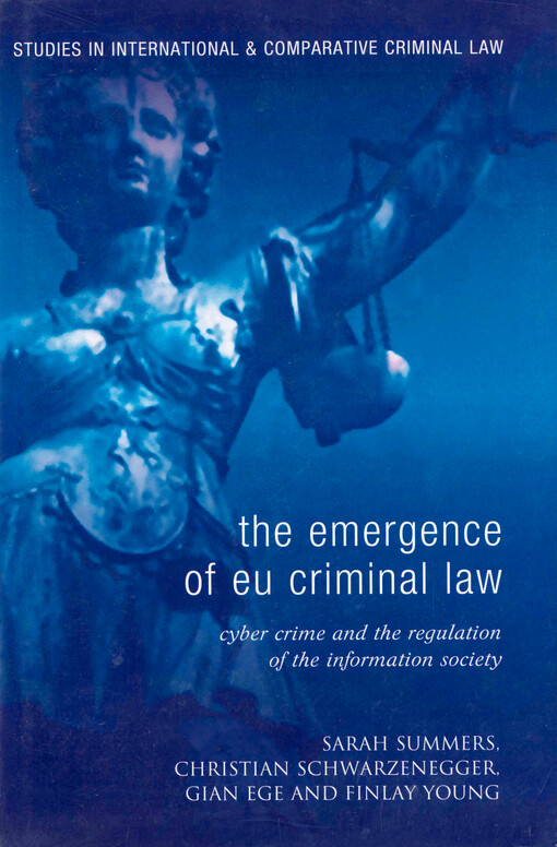 The emergence of EU criminal law :cybercrime and the regulation of the information society
