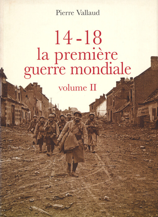 14-18 : la première Guerre mondiale. Volume II