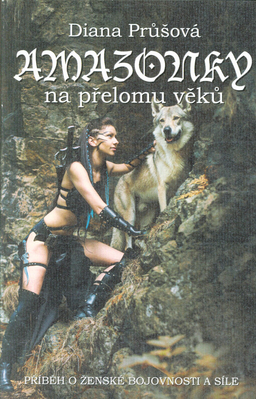 Amazonky na přelomu věků : příběh o ženské bojovnosti a síle