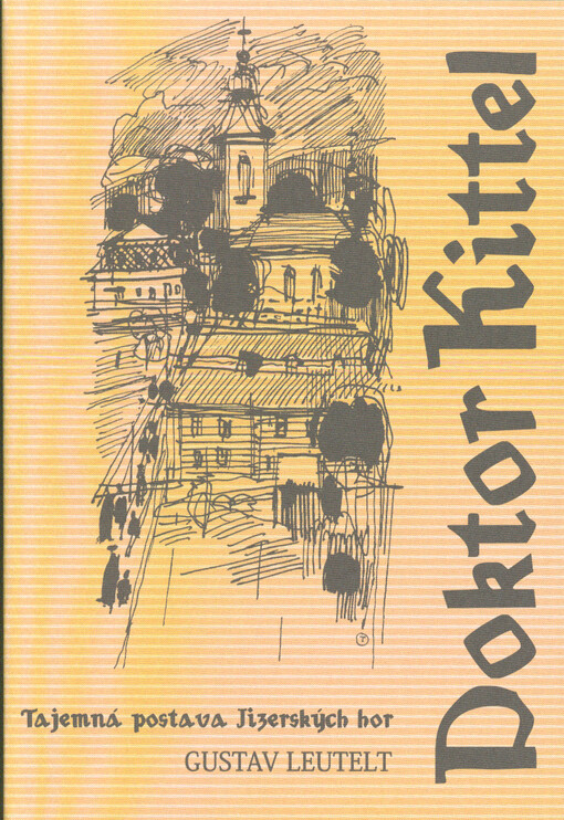 Doktor Kittel : tajemná postava Jizerských hor