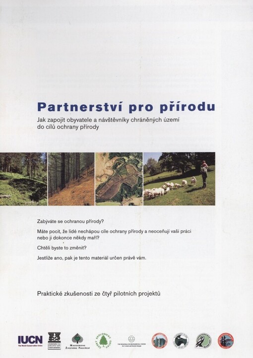 Partnerství pro přírodu: jak zapojit obyvatele a návštěvníky chráněných území do cílů ochrany přírody : praktické zkušenosti ze čtyř pilotních projektů