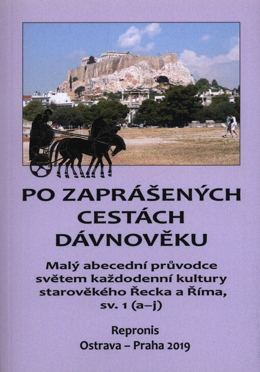 Po zaprášených cestách dávnověku : malý abecední průvodce světem každodenní kultury starověkého Řecka a Říma