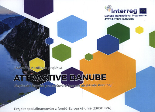 Attractive Danube : závěrečná publikace projektu : zlepšování kapacit pro zvyšování územní atraktivity Podunají