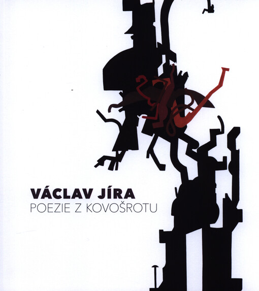 Václav Jíra : poezie z kovošrotu
