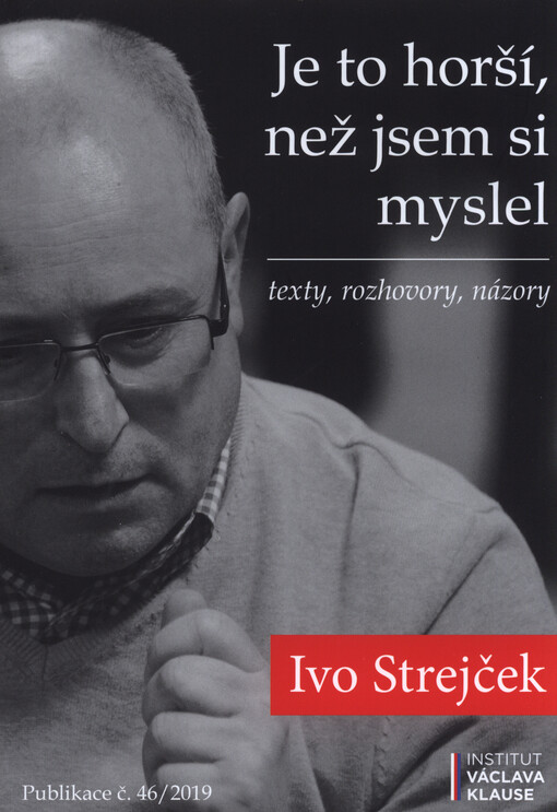 Je to horší, než jsem si myslel: texty, rozhovory, názory 2015-2018
