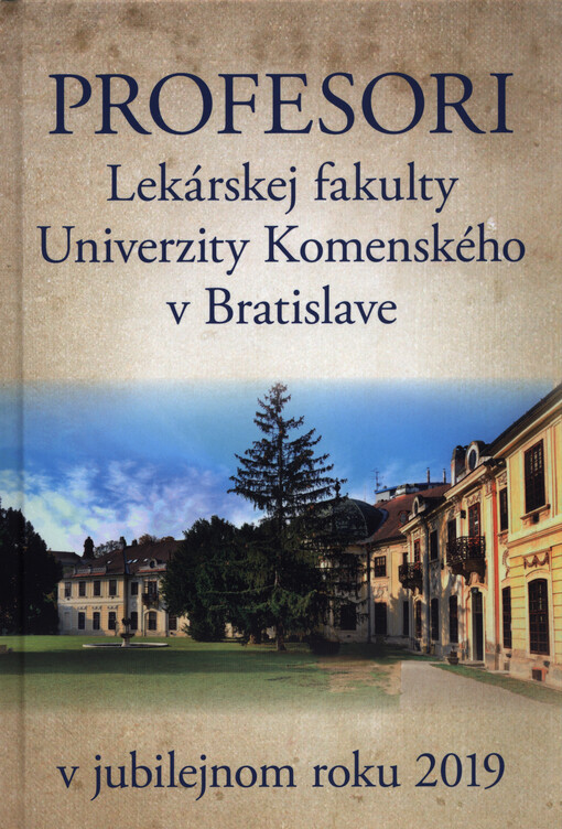 Profesori Lekárskej fakulty Univerzity Komenského v Bratislave v jubilejnom roku 2019