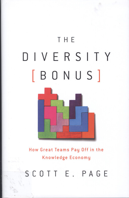 The diversity bonus : how great teams pay off in the knowledge economy