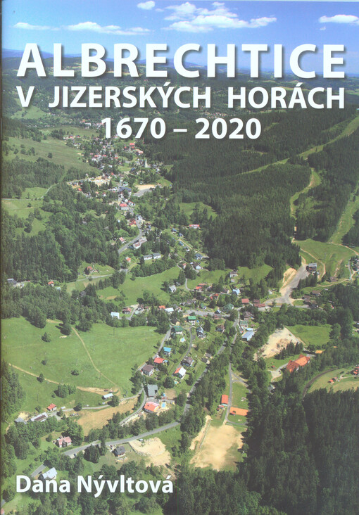 Albrechtice v Jizerských horách: 350 let od založení obce