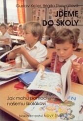 Jdeme do školy : Jak mohu pomoci našemu školákovi : Praktická pomoc při učení a cvičení v prvních školních letech.