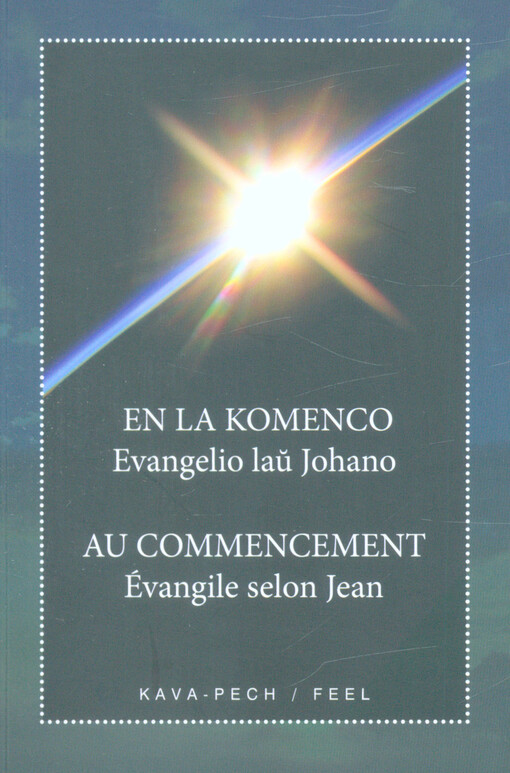 En la Komenco : Evangelio laŭ Johano = Au commencement : Évangile selon Jean