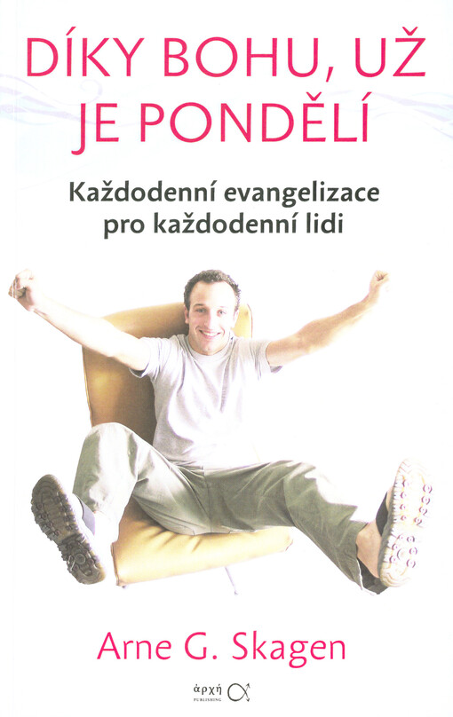 Díky Bohu, už je pondělí! : každodenní evangelium pro každodenní lidi