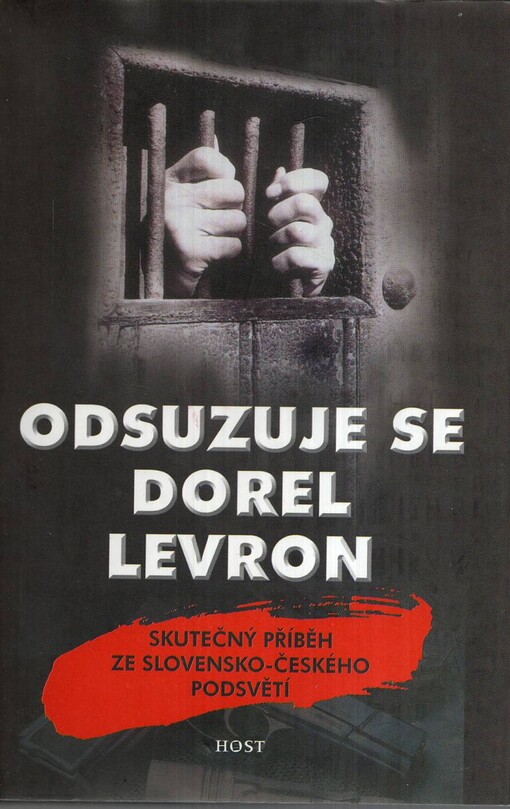 Odsuzuje se Dorel Levron: skutečný příběh ze slovensko-českého podsvětí