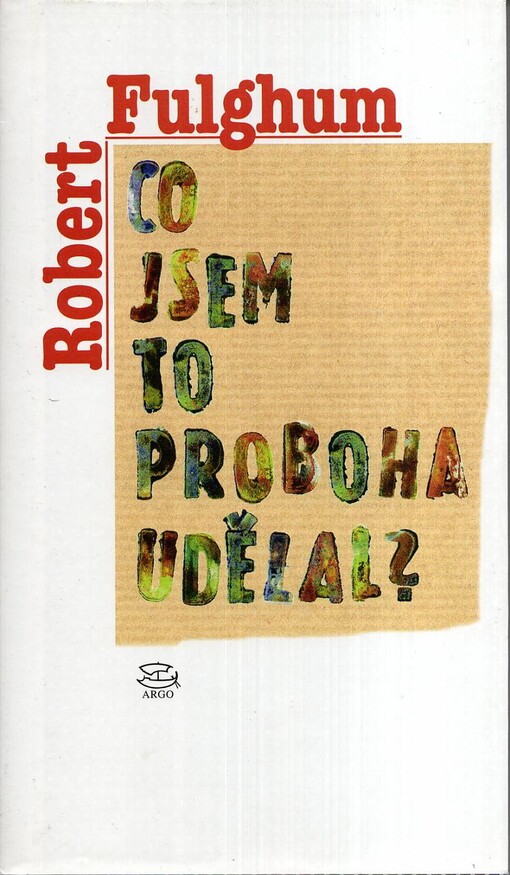 Co jsem to proboha udělal?: úvahy a povídky