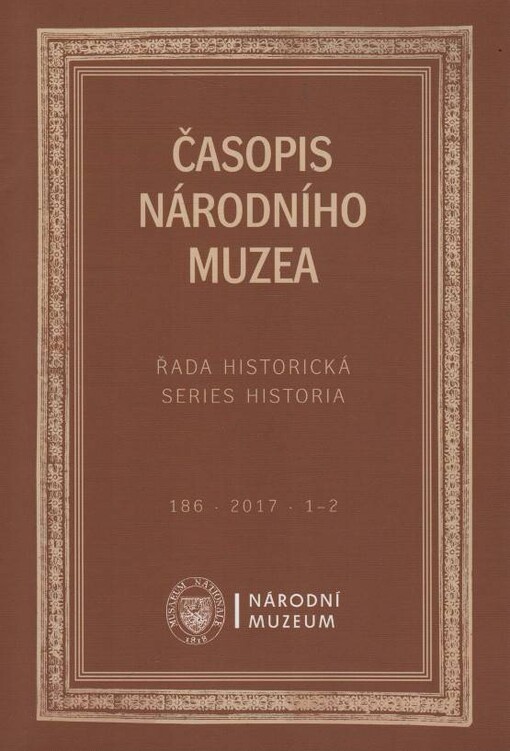 Časopis Národního muzea, řada historická, Ročník 186, číslo 3-4 (2017)