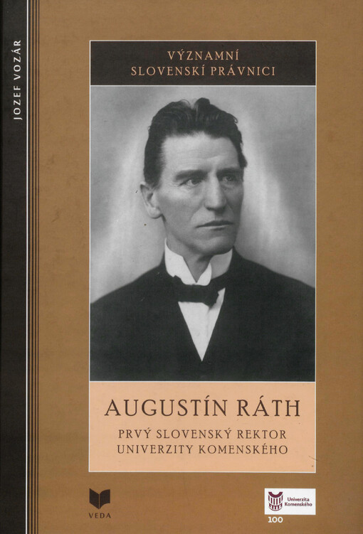 Augustín Ráth : prvý slovenský rektor Univerzity Komenského