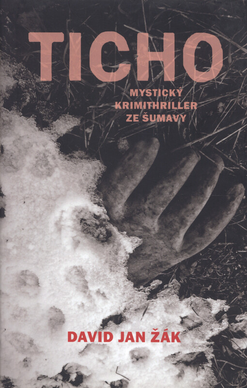 Ticho: [mystický krimithriller ze Šumavy]