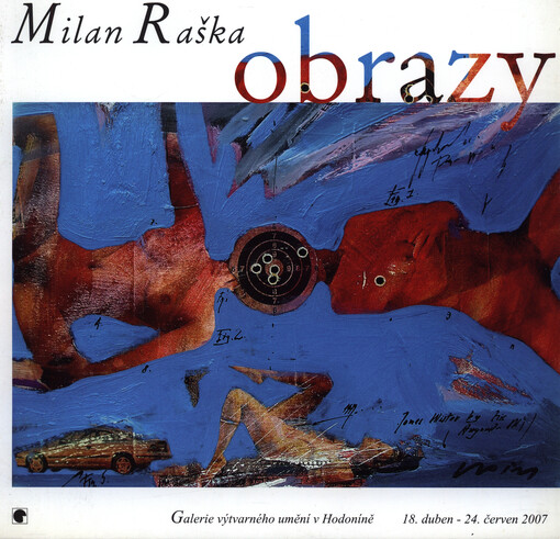 Milan Raška :obrazy : Galerie výtvarného umění v Hodoníně, 18. duben - 24. červen 2007