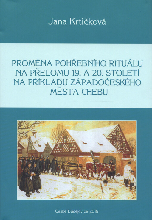 Proměna pohřebního rituálu na přelomu 19. a 20. století na příkladu západočeského města Chebu
