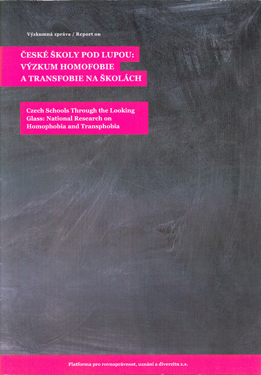 České školy pod lupou: výzkum homofobie a transfobie na školách =: Czech schools through the looking glass: national research on homophobia and transphobia
