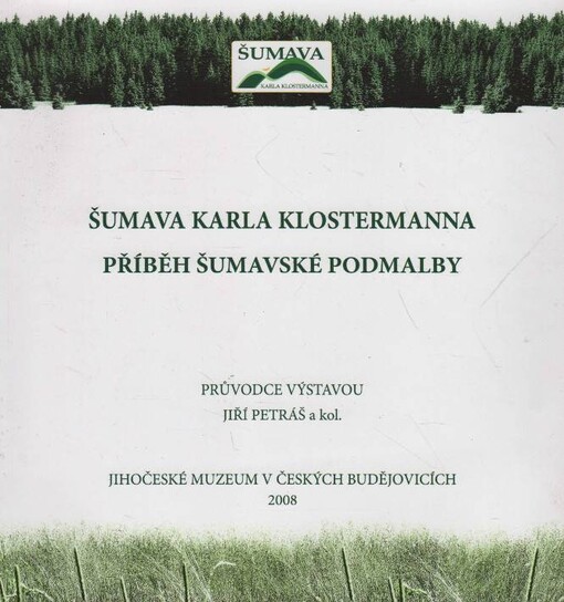Šumava Karla Klostermanna : příběh šumavské podmalby : průvodce výstavou