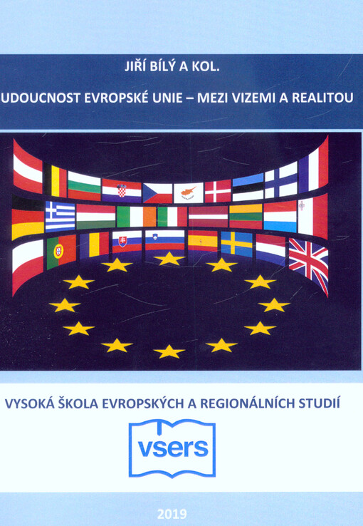 Budoucnost Evropské unie – mezi vizemi a realitou