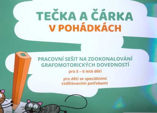 Tečka a Čárka : pracovní sešit na zdokonalování grafomotorických dovedností. V pohádkách