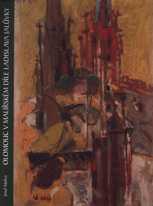 Olomouc v malířském díle Ladislava Jalůvky = Olomouc in the paitings of Ladislav Jalůvka